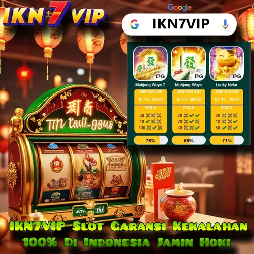 IKN7VIP Slot Garansi Kekalahan 100% Di Indonesia Jamin Hoki